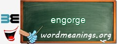 WordMeaning blackboard for engorge